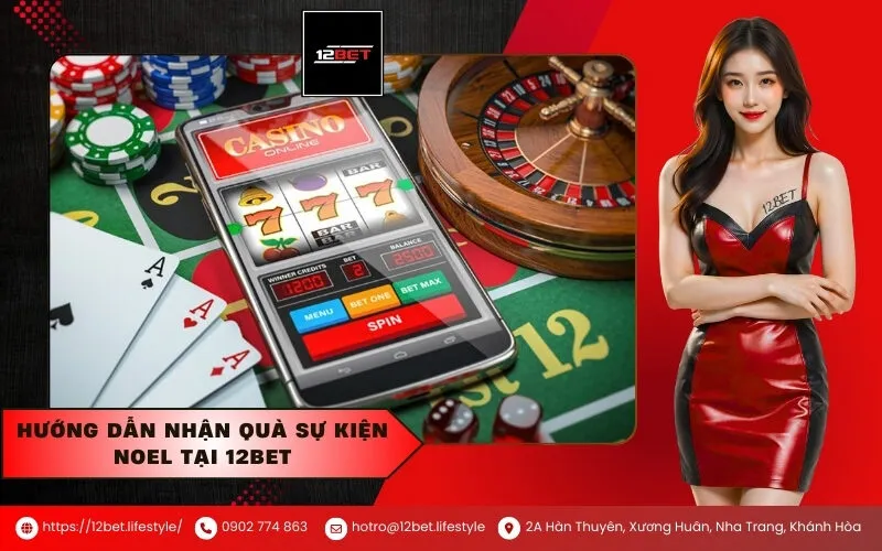 Hướng dẫn nhận quà sự kiện Noel tại 12Bet